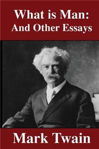 What Is Man: And Other Essays