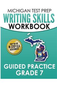 MICHIGAN TEST PREP Writing Skills Workbook Guided Practice Grade 7