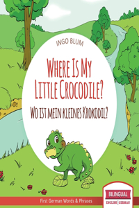 Where Is My Little Crocodile? - Wo ist mein kleines Krokodil?