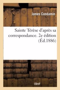 Sainte Térèse d'Après Sa Correspondance. 2e Édition