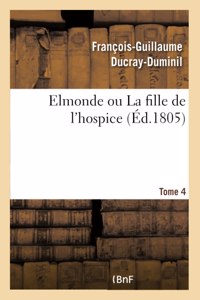 Elmonde Ou La Fille de l'Hospice Tome 4