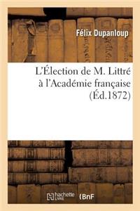 L'Élection de M. Littré À l'Académie Française