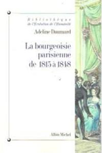 Bourgeoisie Parisienne de 1815 a 1848 (La)