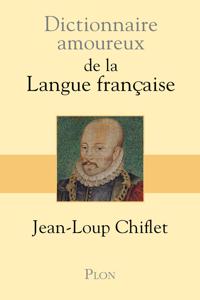 Dictionnaire amoureux de la Langue francaise