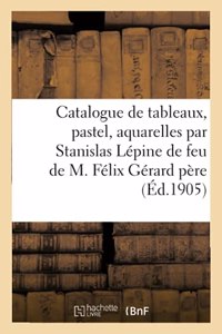 Catalogue de Tableaux, Pastel, Aquarelles, Dessins Par Stanislas Lépine