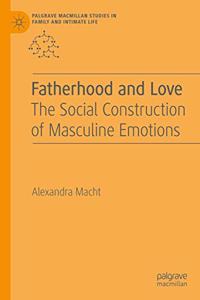 Fatherhood and Love: The Social Construction of Masculine Emotions