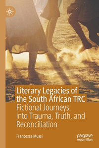 Literary Legacies of the South African Trc