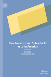 Neoliberalism and Subjectivity in Latin America