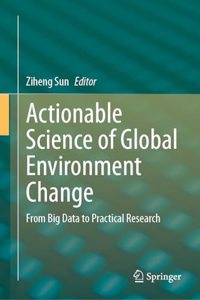 Actionable Science of Global Environment Change