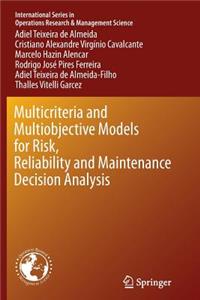 Multicriteria and Multiobjective Models for Risk, Reliability and Maintenance Decision Analysis