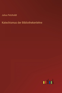 Katechismus der Bibliothekenlehre