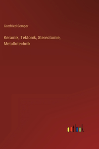 Keramik, Tektonik, Stereotomie, Metallotechnik