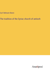 tradition of the Syriac church of antioch