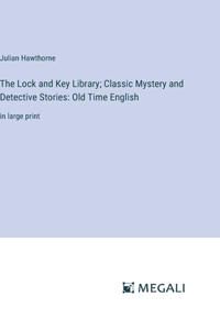 The Lock and Key Library; Classic Mystery and Detective Stories