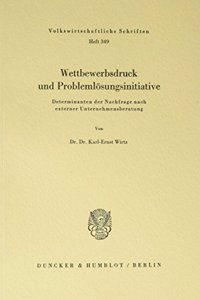 Wettbewerbsdruck Und Problemlosungsinitiative