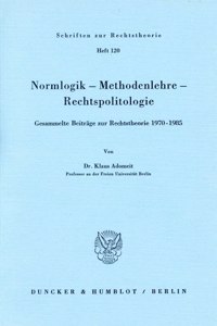 Normlogik - Methodenlehre - Rechtspolitologie