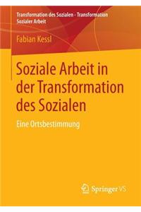 Soziale Arbeit in Der Transformation Des Sozialen