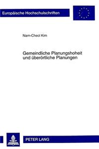 Gemeindliche Planungshoheit Und Ueberoertliche Planungen