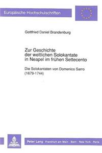 Zur Geschichte Der Weltlichen Solokantate in Neapel Im Fruehen Settecento