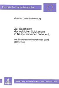 Zur Geschichte Der Weltlichen Solokantate in Neapel Im Fruehen Settecento