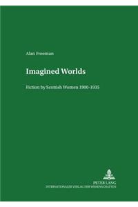 Imagined Worlds: Fiction by Scottish Women 1900-1935