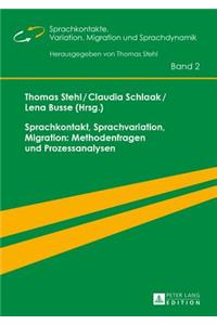 Sprachkontakt, Sprachvariation, Migration: Methodenfragen Und Prozessanalysen