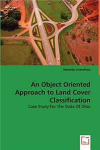 An Object Oriented Approach to Land Cover Classificatio