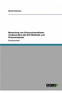 Bewertung von Krisenunternehmen (insbesondere die DCF-Methode und Risikoanalysen)