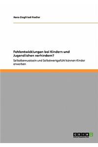 Fehlentwicklungen bei Kindern und Jugendlichen verhindern?