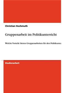 Gruppenarbeit im Politikunterricht