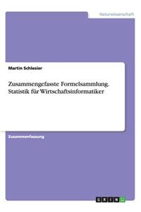 Zusammengefasste Formelsammlung. Statistik für Wirtschaftsinformatiker