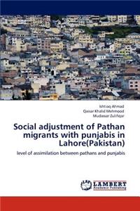 Social adjustment of Pathan migrants with punjabis in Lahore(Pakistan)