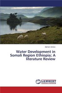 Water Development in Somali Region Ethiopia; A literature Review