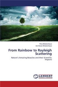 From Rainbow to Rayleigh Scattering