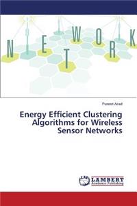 Energy Efficient Clustering Algorithms for Wireless Sensor Networks