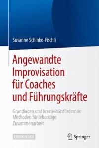 Angewandte Improvisation Für Coaches Und Führungskräfte