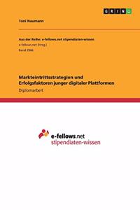 Markteintrittsstrategien und Erfolgsfaktoren junger digitaler Plattformen