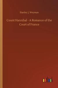 Count Hannibal - A Romance of the Court of France