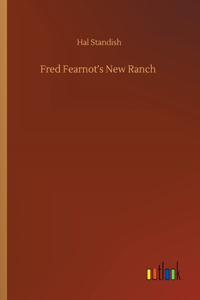 Fred Fearnot's New Ranch