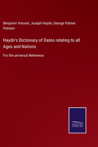 Haydn's Dictionary of Dates relating to all Ages and Nations