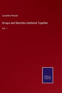 Scraps and Sketches Gathered Together