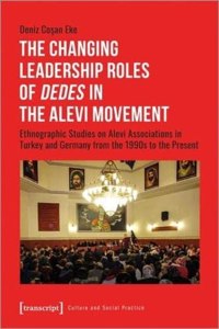 The Changing Leadership Roles of Dedes in the Alevi Movement