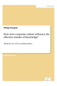How does corporate culture influence the effective transfer of knowledge?