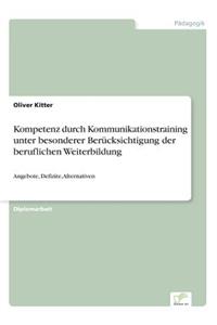 Kompetenz durch Kommunikationstraining unter besonderer Berücksichtigung der beruflichen Weiterbildung