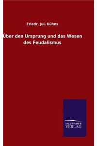 Über den Ursprung und das Wesen des Feudalismus