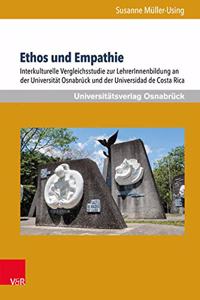 Ethos und Empathie: Interkulturelle Vergleichsstudie Zur Lehrerinnenbildung an Der Universitat Osnabruck Und Der Universidad de Costa Rica