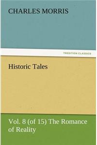 Historic Tales, Vol. 8 (of 15) The Romance of Reality