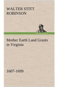 Mother Earth Land Grants in Virginia 1607-1699