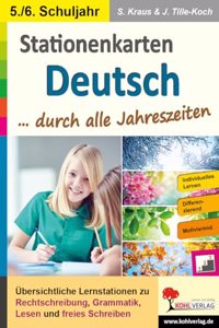 Stationenkarten Deutsch ... durch alle Jahreszeiten / Klasse 5-6: Ubersichtliche Aufgabenkarten zum selbststandigen Arbeiten in drei Niveaustufen (Stationenlernen)
