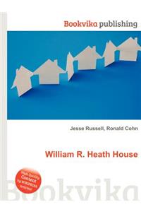 William R. Heath House